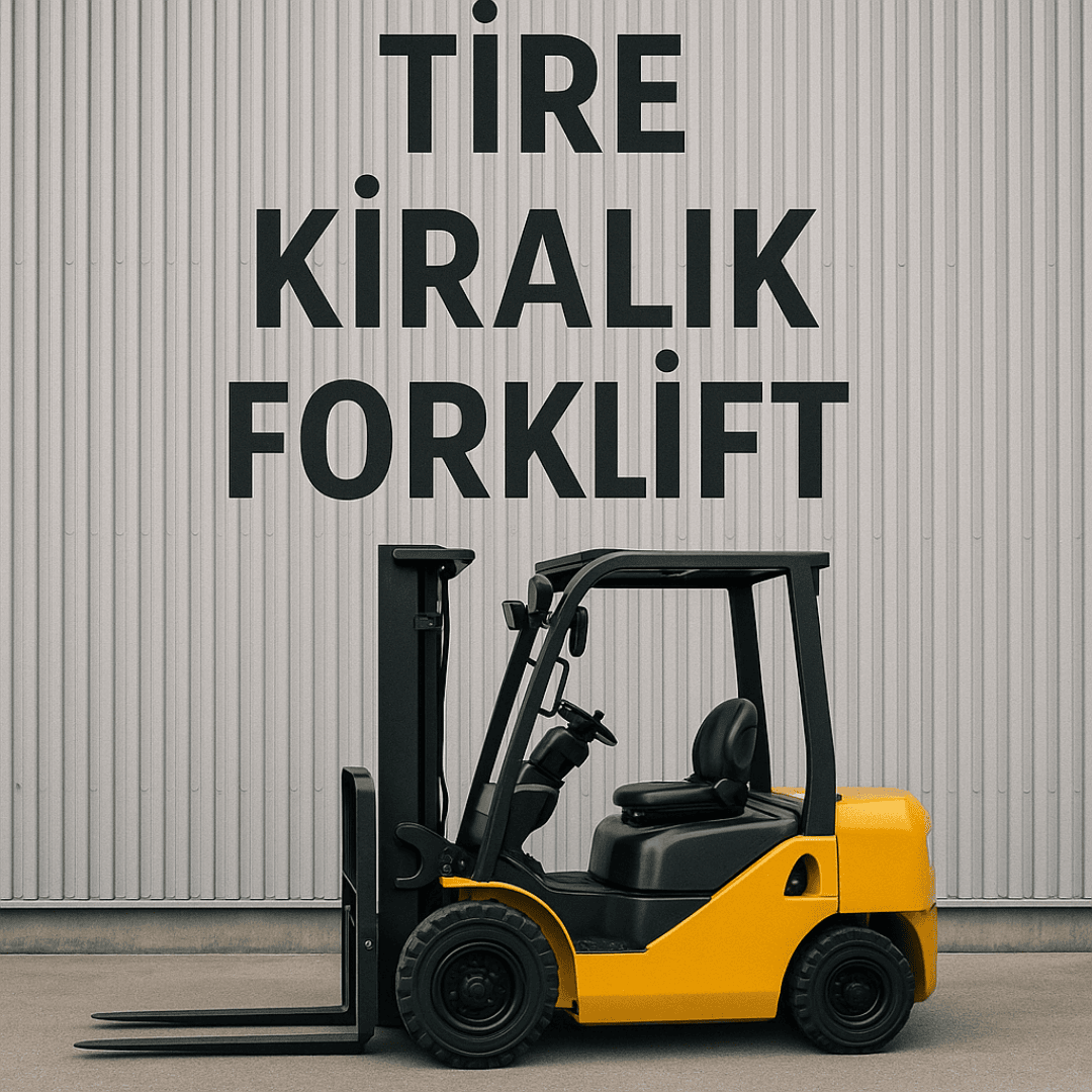 Tire Kiralık Forklift